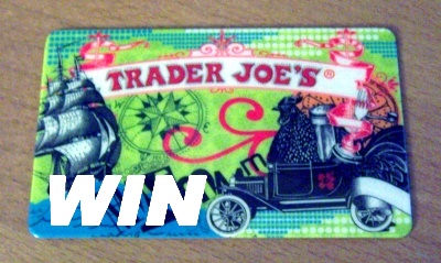 [I won a Trader Joe's gift card!]